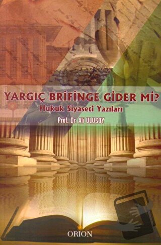 Yargıç Brifinge Gider mi? - Ali Ulusoy - Orion Kitabevi - Fiyatı - Yor