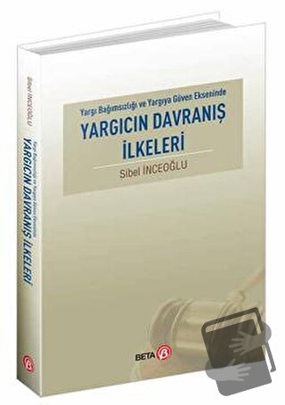 Yargıcın Davranış İlkeleri - Sibel İnceoğlu - Beta Yayınevi - Fiyatı -