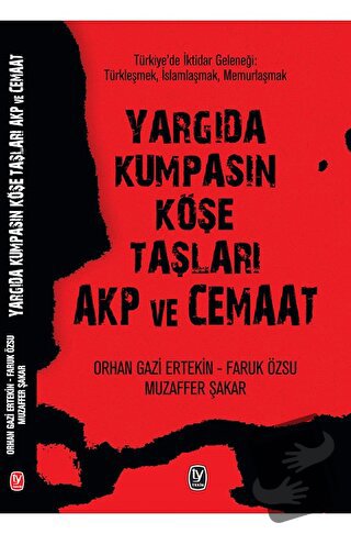 Yargıda Kumpasın Köşe Taşları AKP ve Cemaat - Faruk Özsu - Tekin Yayın