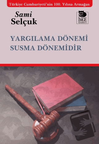 Yargılama Dönemi Susma Dönemidir - Sami Selçuk - İmge Kitabevi Yayınla