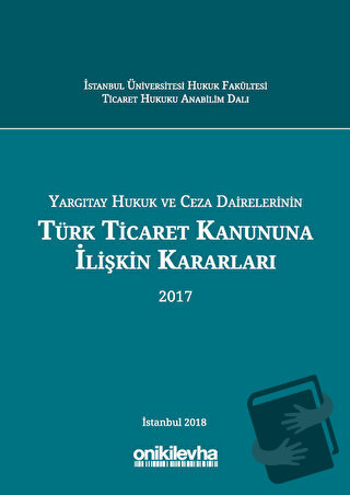 Yargıtay Hukuk ve Ceza Dairelerinin Türk Ticaret Kanununa İlişkin Kara