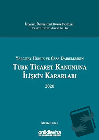 Yargıtay Hukuk ve Ceza Dairelerinin Türk Ticaret Kanununa İlişkin Kara