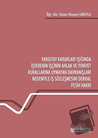 Yargıtay Kararları Işığında İşverenin İşçinin Ahlak ve İyiniyet Kurall