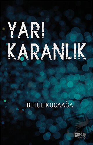 Yarı Karanlık - Betül Kocaağa - Gece Kitaplığı - Fiyatı - Yorumları - 