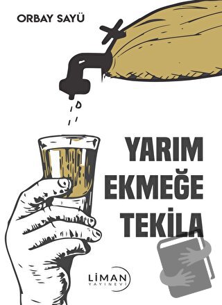 Yarım Ekmeğe Tekila - Orbay Sayü - Liman Yayınevi - Fiyatı - Yorumları