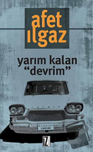 Yarım Kalan "Devrim" - Afet Ilgaz - İz Yayıncılık - Fiyatı - Yorumları