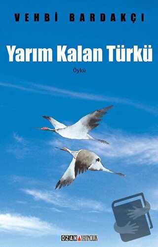 Yarım Kalan Türkü - Vehbi Bardakçı - Ozan Yayıncılık - Fiyatı - Yoruml