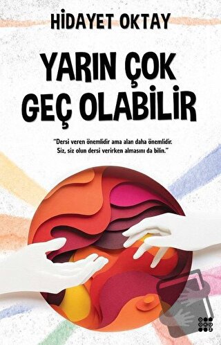 Yarın Çok Geç Olabilir - Hidayet Oktay - Dokuz Yayınları - Fiyatı - Yo