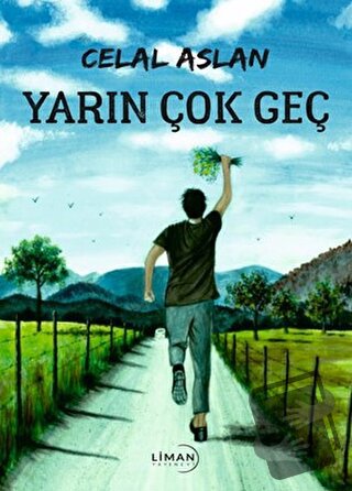 Yarın Çok Geç - Celal Aslan - Liman Yayınevi - Fiyatı - Yorumları - Sa