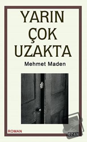 Yarın Çok Uzakta - Mehmet Maden - Ozan Yayıncılık - Fiyatı - Yorumları