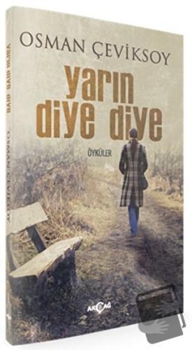 Yarın Diye Diye - Osman Çeviksoy - Akçağ Yayınları - Fiyatı - Yorumlar