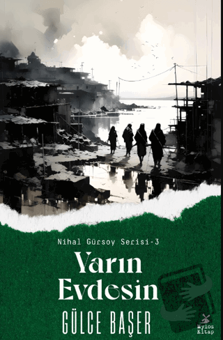 Yarın Evdesin - Gülce Başer - Mylos Kitap - Fiyatı - Yorumları - Satın