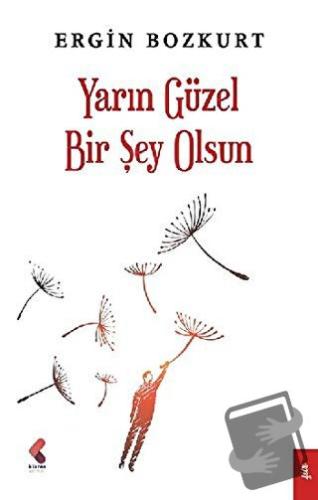 Yarın Güzel Bir Şey Olsun - Ergin Bozkurt - Klaros Yayınları - Fiyatı 