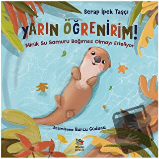 Yarın Öğrenirim! - Minik Su Samuru Bağımsız Olmayı Erteliyor - Serap İ