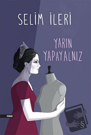 Yarın Yapayalnız - Selim İleri - Everest Yayınları - Fiyatı - Yorumlar