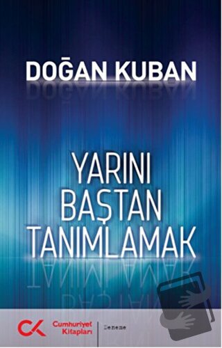 Yarını Baştan Tanımlamak - Doğan Kuban - Cumhuriyet Kitapları - Fiyatı