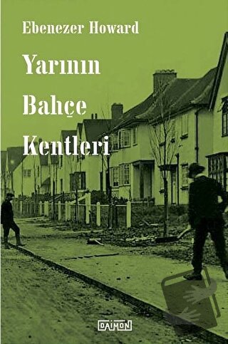 Yarının Bahçe Kentleri - Ebenezern Howard - Daimon Yayınları - Fiyatı 