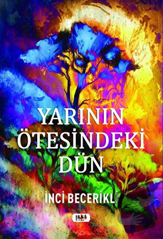 Yarının Ötesindeki Dün - İnci Becerikli - Tilki Kitap - Fiyatı - Yorum