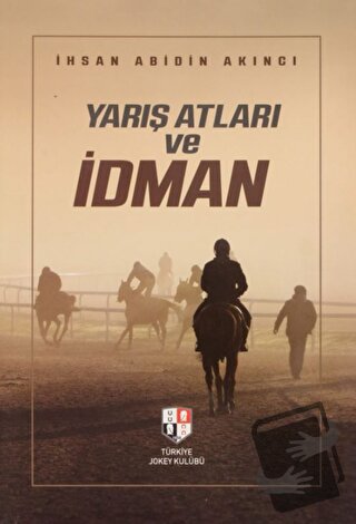 Yarış Atları ve İdman (Ciltli) - İhsan Abidin Akıncı - Milenyum Yayınl