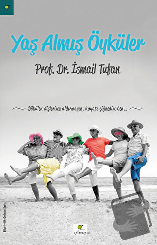 Yaş Almış Öyküler - İsmail Tufan - ELMA Yayınevi - Fiyatı - Yorumları 