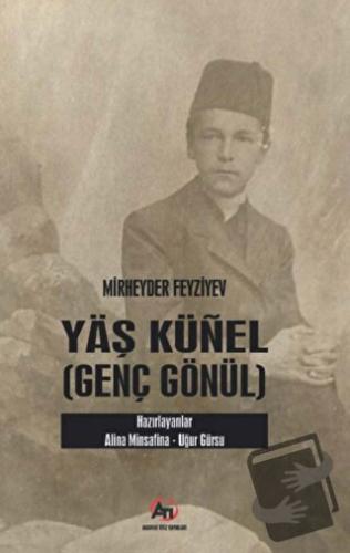 Yaş Künel (Genç Gönül) - Mirheyder Feyziyev - Akademi Titiz Yayınları 