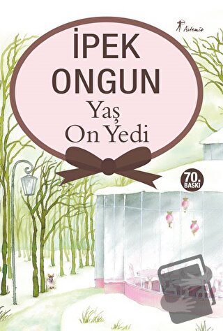 Yaş On Yedi - İpek Ongun - Artemis Yayınları - Fiyatı - Yorumları - Sa