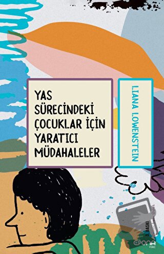 Yas Sürecindeki Çocuklar İçin Yaratıcı Müdahaleler - Liana Löwenstein 