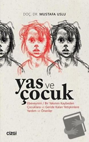 Yas ve Çocuk - Mustafa Uslu - Çizgi Kitabevi Yayınları - Fiyatı - Yoru