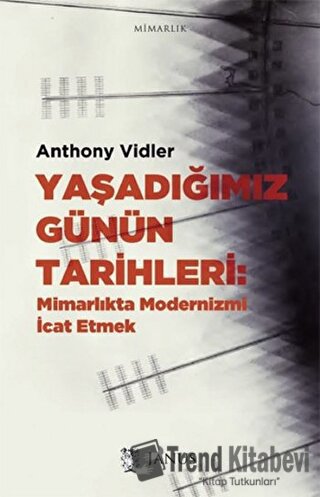 Yaşadığımız Günün Tarihleri - Anthony Vidler - Janus - Fiyatı - Yoruml