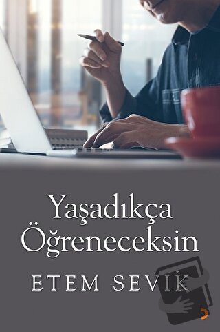 Yaşadıkça Öğreneceksin - Etem Sevik - Cinius Yayınları - Fiyatı - Yoru