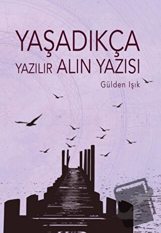 Yaşadıkça Yazılır Alın Yazısı - Güden Işık - Tunç Yayıncılık - Fiyatı 