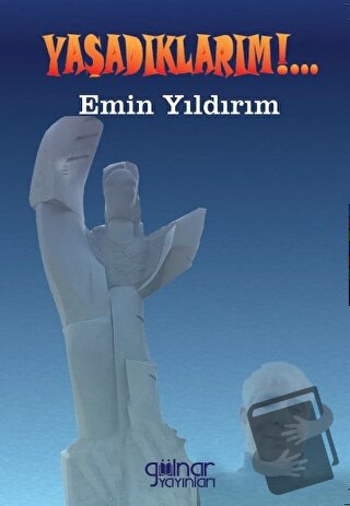 Yaşadıklarım - Emin Yıldırım - Gülnar Yayınları - Fiyatı - Yorumları -