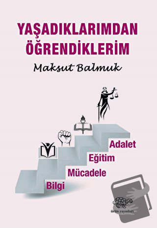 Yaşadıklarımdan Öğrendiklerim - Maksut Balmuk - Ürün Yayınları - Fiyat