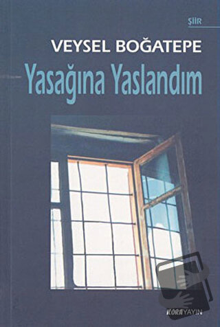 Yasağına Yaslandım - Veysel Boğatepe - Kora Yayın - Fiyatı - Yorumları