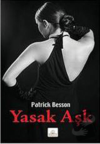 Yasak Aşk - Patrick Besson - Kyrhos Yayınları - Fiyatı - Yorumları - S