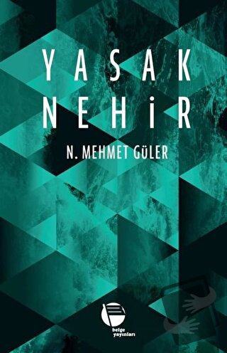 Yasak Nehir - N. Mehmet Güler - Belge Yayınları - Fiyatı - Yorumları -