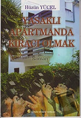 Yasaklı Apartmanda Kiracı Olmak - Hüzün Yücel - Gündüz Kitabevi Yayınl