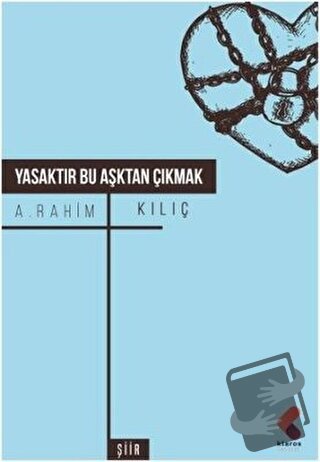 Yasaktır Bu Aşktan Çıkmak - A. Rahim Kılıç - Klaros Yayınları - Fiyatı