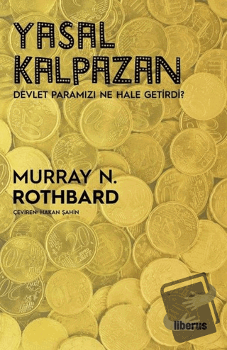 Yasal Kalpazan - Murray N. Rothbard - Liberus Yayınları - Fiyatı - Yor