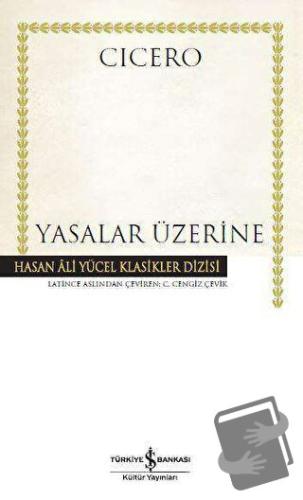 Yasalar Üzerine (Ciltli) - Marcus Tullius Cicero - İş Bankası Kültür Y