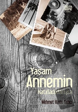 Yaşam Annemin Hatırladıklarıysa - Mehmet Hakkı Yazıcı - Nota Bene Yayı