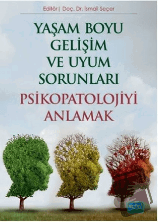 Yaşam Boyu Gelişim ve Uyum Sorunları Psikopatolojiyi Anlamak - İsmail 