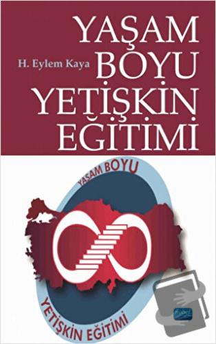 Yaşam Boyu Yetişkin Eğitimi - H. Eylem Kaya - Nobel Akademik Yayıncılı