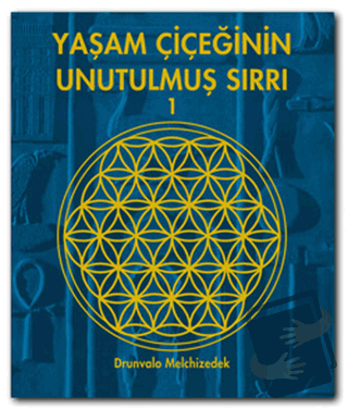 Yaşam Çiçeğinin Unutulmuş Sırrı 1 - Drunvalo Melchizedek - Butik Yayın