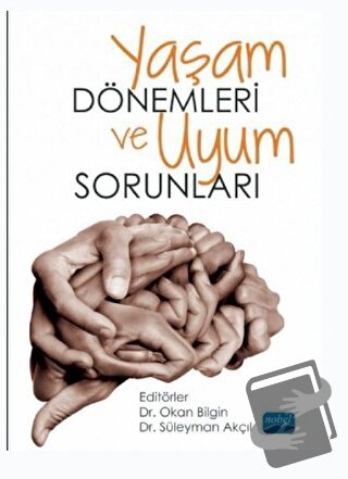 Yaşam Dönemleri Uyum Sorunları - Okan Bilgin - Nobel Akademik Yayıncıl