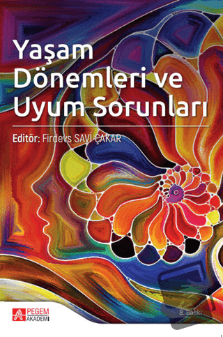 Yaşam Dönemleri ve Uyum Sorunları - Arzu Taşdelen Karçkay - Pegem Akad