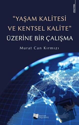 Yaşam Kalitesi ve Kentsel Kalite Üzerine Bir Çalışma - Murat Can Kırmı