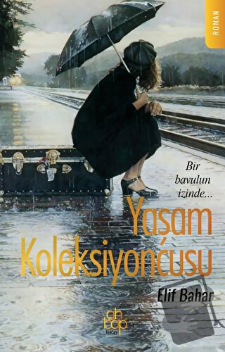 Yaşam Koleksiyoncusu - Elif Bahar - Ahbap Kitap - Fiyatı - Yorumları -