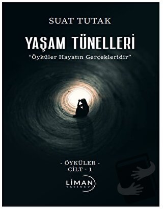 Yaşam Tünelleri - Suat Tutak - Liman Yayınevi - Fiyatı - Yorumları - S