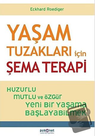 Yaşam Tuzakları İçin Şema Terapi - Eckhard Roediger - Psikonet Yayınla